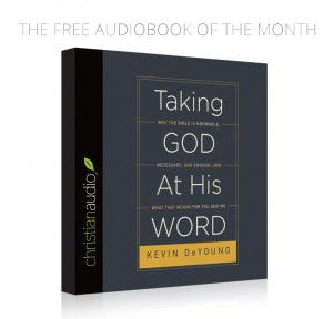 Free Audiobook Kevin DeYoung Taking God at His Word Image