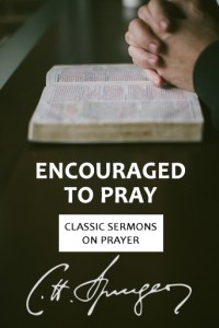 Encouraged to Pray - Classic Spurgeon Sermons on Prayer Cover